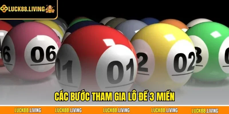 Các bước tham gia lô đề 3 Miền 