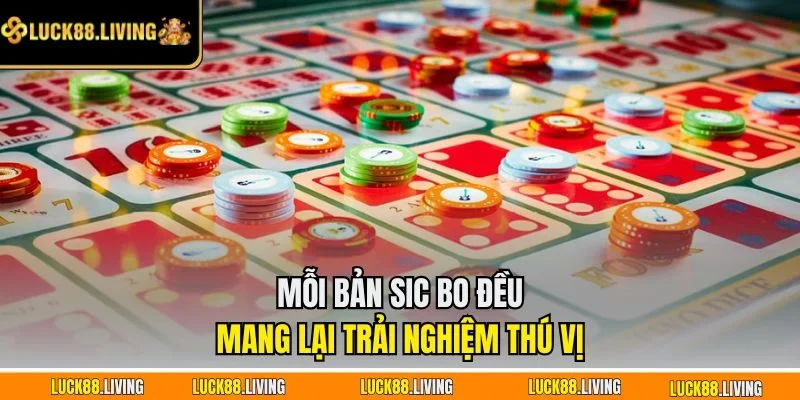 Mỗi bản Sic Bo đều mang lại trải nghiệm thú vị